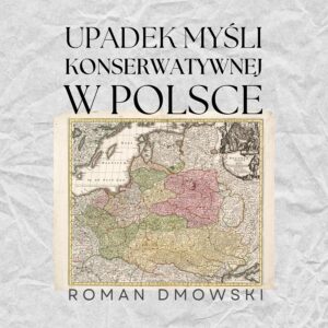 Upadek myśli konserwatywnej w Polsce - audiobook